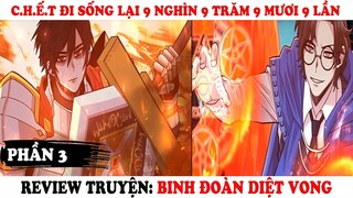 Review Truyện Binh Đoàn Diệt Vong Phần 3 | C.h.ế.t Đi Sống Lại 9 Nghìn 9 Trăm 9 Mươi 9 Lần