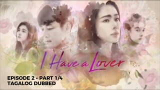 I Have a Lover Episode 2 Part 1/4 Tagalog Dubbed