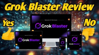 Grok Blaster Review