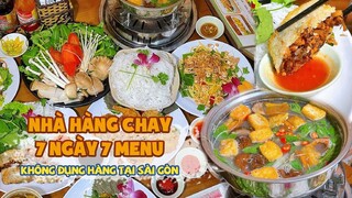 NHÀ HÀNG CHAY 7 ngày 7 menu không đụng hàng tại Sài Gòn | Địa điểm ăn uống