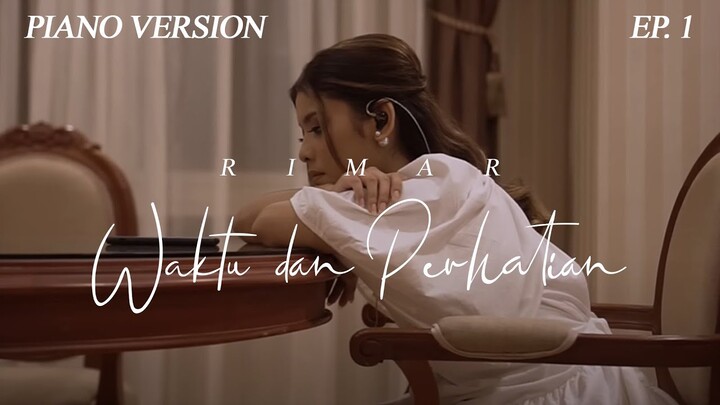 Piano Version Ep. 1 - Waktu dan Perhatian | Rimar