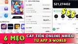 6 mẹo CÀY KIẾM NHIỀU TIỀN trong X-World, Và số tiền Bay từng KIẾM và RÚT dc trong App