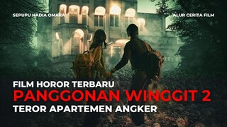 FILM HOROR PANGGONAN WINGGIT 2 | KISAH MISTIS APARTEMEN ANGKER