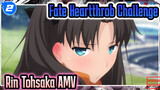Fate 笙･Rin Tohsaka Heartthrob Challenge笙･ AMV_2