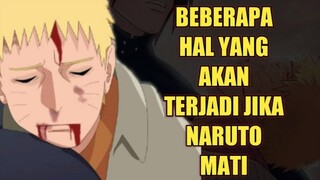 KEHANCURAN DIMULAI !!! Inilah 6 Hal Yang Akan Terjadi Jika Naruto Mati