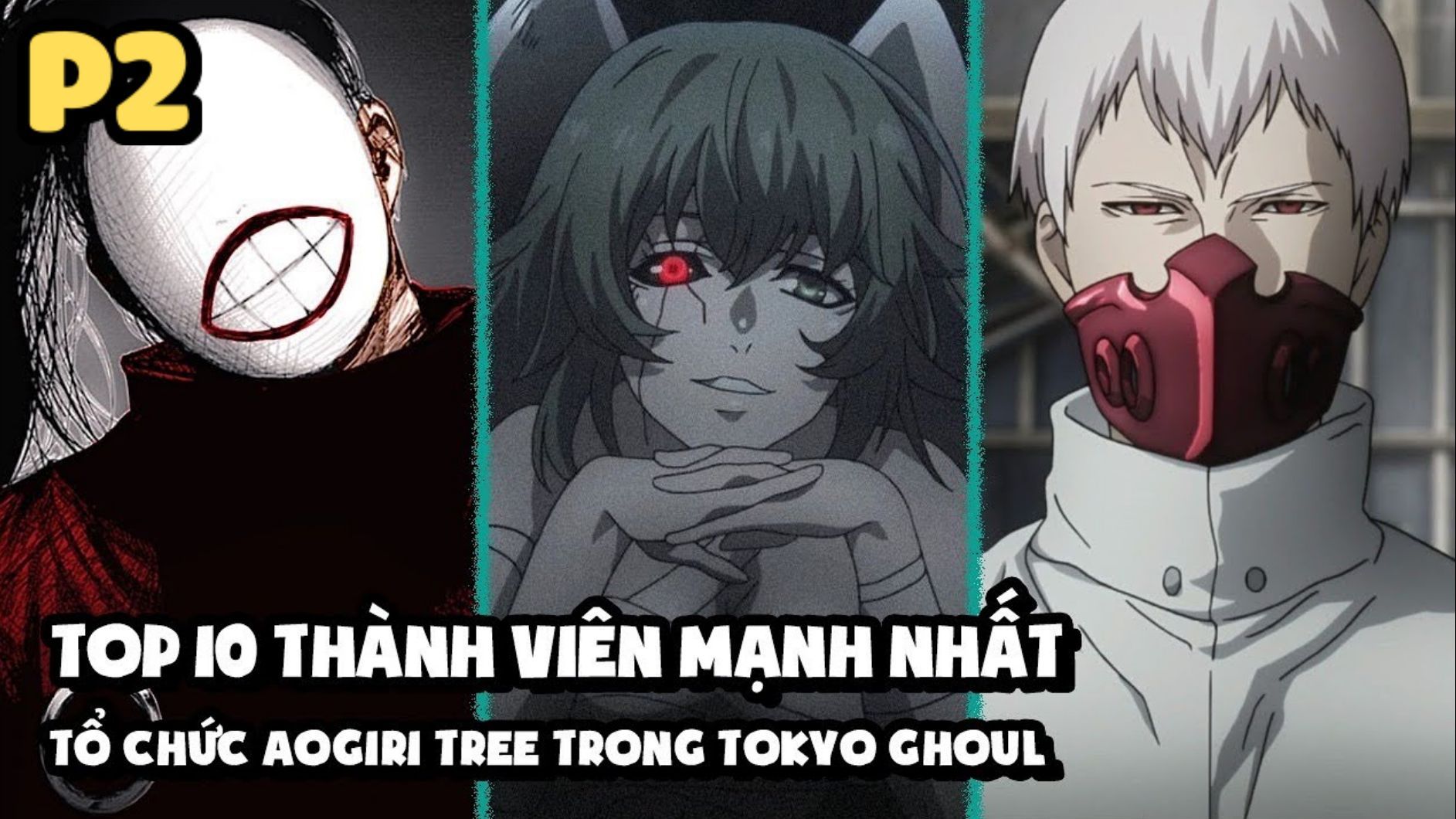 Tokyo Ghoul] - Top 10 Thành Viên Mạnh Nhất Tổ Chức Aogiri Tree Trong Tokyo  Ghoul (Phần 2) - Bstation