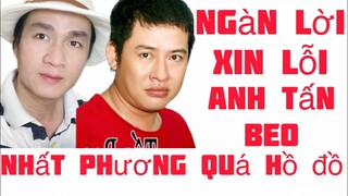 Thiện:YouTube Nhất Phương xin gởi lời xin lỗi chân thành đến với nghệ sĩ Tấn Beo