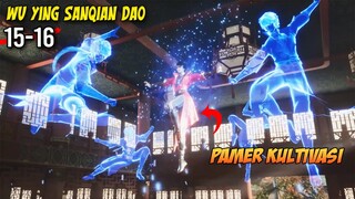 [ REUPLOAD ] XU WUZHOU MENDAPATKAN KETERAMPILAN BERTARUNG SANG AYAH - Wu Ying Sanqian Dao EP 15-16