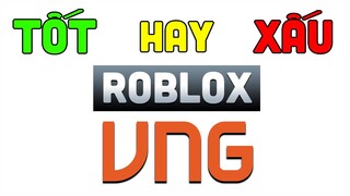 TỐT Hay XẤU Khi VNG Phát Hành Roblox Ở Việt Nam