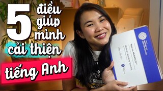 5 điều mình đã làm để CẢI THIỆN TIẾNG ANH. Cho ai có NỖI SỢ GIAO TIẾP giống mình