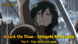 Attack On Titan - Shingeki No Kyojin Tập 6 - Gặp chị là rén ngay