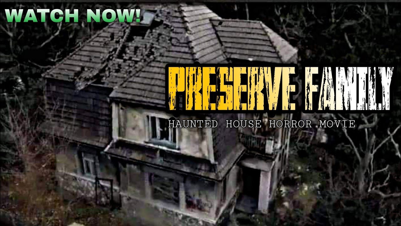 Preserve Family - Full Movie HD | Haunted house Horror, Preserve Family  Viral on Twitter - BiliBili