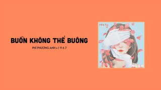 Buồn Không Thể Buông - PHÍ PHƯƠNG ANH x RIN9 x MiiNa「1 9 6 7 Remix」/ Audio Lyrics