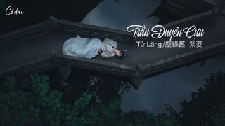 [Vietsub + Pinyin] Trần Duyên Cựu - Tử Lăng / 尘缘旧 - 紫菱