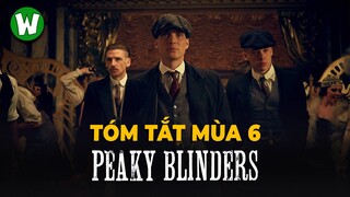 Tóm Tắt Peaky Blinders Season 6 | Hồi Kết Của Bóng Ma Anh Quốc