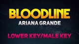 Bloodline - Ariana Grande Lower Key (Male Key/Male Karaoke )