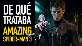 ¿De qué trataba o trataría la tercera parte de Amazing Spider-Man 3?