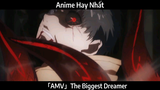 AMV The Biggest Dreamer Hay Nhất