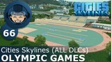OLYMPIC GAMES: Cities Skylines (All DLCs) - Ep. 66 - Building a Beautiful City