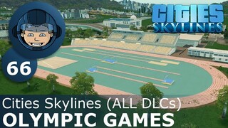 OLYMPIC GAMES: Cities Skylines (All DLCs) - Ep. 66 - Building a Beautiful City