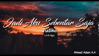 Judika - Jadi Aku Sebentar Saja || Lirik lagu