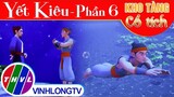 YẾT KIÊU - Phần 6 | Kho Tàng Phim Cổ Tích 3D - Cổ Tích Việt Nam Hay Mới Nhất 2023