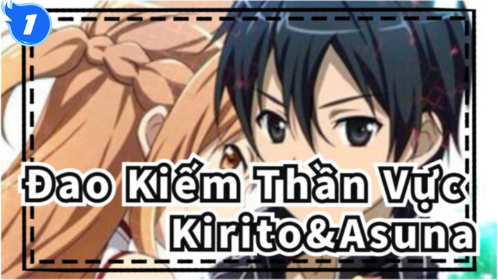 [Đao Kiếm Thần Vực] Mãi mãi Kirito&Asuna_1
