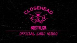 Closehead - Nostalgia [Official Lyric Video]