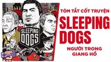 Tóm tắt cốt truyện: SLEEPING DOGS - Người Trong Giang Hồ