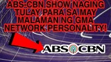 KAPAMILYA SHOW NAGING TULAY PARA SA MAY MALAMAN NG GMA NETWORK PERSONALITY NA UMALIS SA ABS CBN!