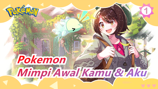 Pokemon|[24 Tahun]Hanya Ini Hal Yang Menggambarkan Mimpi Awal Kamu Dan Aku_1