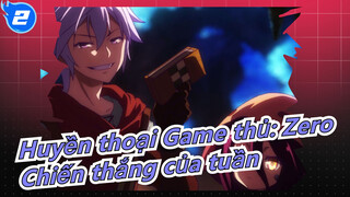 [Huyền thoại Game thủ: Zero/MAD/AMV] Đó là chiến thắng của tuần_2