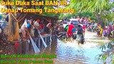 Suka Duka Saat BANJIR Danau Tomang Tangerang