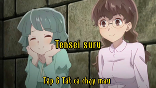 Tensei suru_Tập 6 Mọi người chạy mau đi