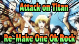 [Attack on Titan|Keren|AMV]Re-Make One Ok Rock