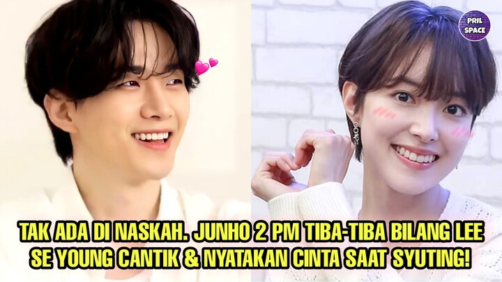 SEMAKIN UWU! JUNHO 2 PM TIBA-TIBA NYATAKAN CINTANYA DAN BILANG LEE SE YOUNG CANTIK SAAT SYUTING!