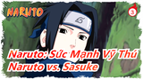 [Naruto: Sức Mạnh Vỹ Thú] Naruto vs. Sasuke, Trận chiến cuối_3
