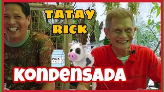 TATAY RICK : KONDENSADA