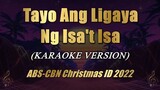 Tayo Ang Ligaya Ng Isa't Isa - ABS-CBN Christmas ID 2022 (Karaoke)