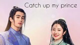 CATCH UP MY PRINCE 2023 /Eng.Sub/ Ep10