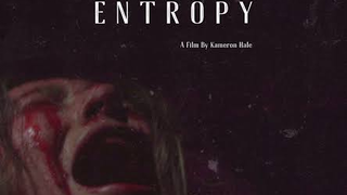 Entropy - 2022 Horror/Drama Indie Movie