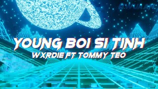 &quot;youngboi si tình&quot; - wxrdie ft tommy tèo | video lyric ( only ver wxrdie )