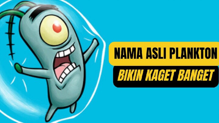 Ternyata Ini Nama Asli Plankton Yang Bikin Tercengang