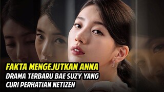 8 Fakta Mengejutkan Anna (2022) Drama Korea Terbaru Bae Suzy Yang Curi Perhatian Netizen