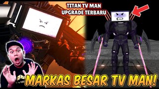 AKU PERGI KE MARKAS BESAR TV MAN & MENEMUKAN TITAN TV MAN UPGRADE JENIS BARU! Ini Sih Kuat Banget!