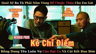 Review Phim: Kẻ Chỉ Điểm : Quái Xế Ra Tù Buộc Phải Nằm Vùng Xã Hội Đen Lỡ Yêu Luôn Vợ Của Đại Ca.