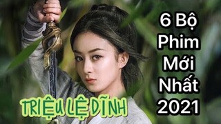 Triệu Lệ Dĩnh và 6 Bộ Phim Mới Đáng Xem Nhất 2021 do Triệu Lệ Dĩnh là Nữ Chính || Zhao Li Ying