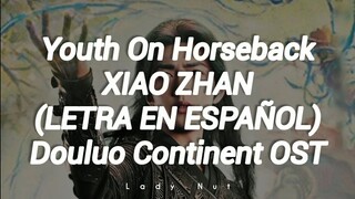 OST de Douluo Continent | Youth On Horseback - Xiao Zhan | SUB ESPAÑOL