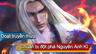 Vương Lâm Đoạt Truyền Thừa Chuẩn Bị Đột Phá Nguyên Anh | Tiên Nghịch