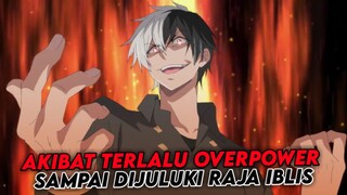 akibat terlalu overpower sampai dijuluki raja iblis!?